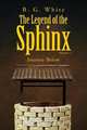 The Legend of the Sphinx,Volume 1, B.G. White 