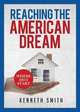 Reaching The American Dream, Kenneth Smith 