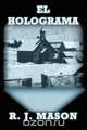 El Holograma, R. J. Mason 