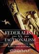 Federalism vs Factionalism, Dr. Tom Col USA (ret) Davis 