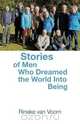 Stories of Men Who Dreamed the World Into Being, Rineke van Voorn 