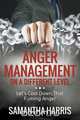 Anger Management on a Different Level, Samantha Harris 
