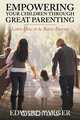 Empowering Children Through Great Parenting, Edward Yeager 