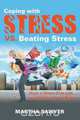 Coping with Stress vs. Beating Stress, Martha Sawyer 