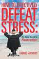 How to Effectively Defeat Stress, Gabriel Mathews 