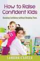How to Raise Confident Kids, Sandra Carter 