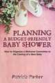 Planning a Budget-Friendly Baby Shower, Patricia Parker 