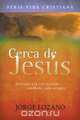 Cerca de Jesus, Jorge Lozano 