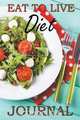 Eat to Live Diet Journal, Healthy Diet Journal 