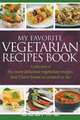 My Favorite Vegetarian Recipes Book, Journal Easy 