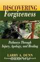 Discovering Forgiveness, Larry A. Dunn 