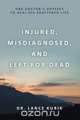 Injured, Misdiagnosed, and Left for Dead, Dr. Lance Kubik 