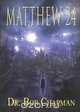 Matthew 24, Dr. Bob Chapman 