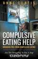 Compulsive Eating Help, Anne Curtis 