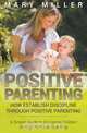 Positive Parenting, Mary Miller 
