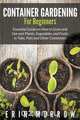 Container Gardening For Beginners, Erin Morrow 
