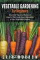 Vegetable Gardening For Beginners, Erin Morrow 