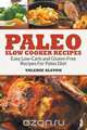 Paleo Slow Cooker Recipes, Valerie Alston 