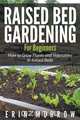 Raised Bed Gardening For Beginners, Erin Morrow 