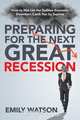 Preparing for the Next Great Recession, Emily Watson 