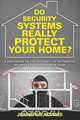 Do Security Systems Really Protect Your Home?, Jennifer Adams 