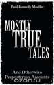 Mostly True Tales, Paul Kennedy Mueller 