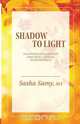 Shadow to Light - Transformational Journeys from Abuse & Betrayal to Empowerment, Sasha Samy 