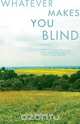 Whatever Makes You Blind, K. D. Cormican 