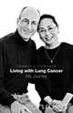 Living with Lung Cancer--My Journey, Thomas E. Cappiello 