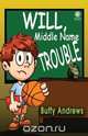 Will, Middle Name TROUBLE, Buffy Andrews 