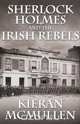 Sherlock Holmes and the Irish Rebels, Kieran McMullen 
