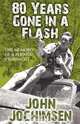 80 Years Gone In A Flash - The Memoirs of a Photojournalist, John Jochimsen 