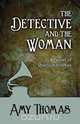 The Detective and the Woman, Amy Thomas 