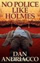 No Police Like Holmes, Dan Andriacco 