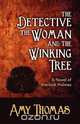 The Detective, the Woman and the Winking Tree, Amy Thomas 