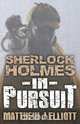 Sherlock Holmes in Pursuit, Matthew J. Elliott 