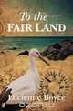 To the Fair Land, Lucienne Boyce 