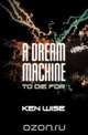 A Dream Machine to Die for, Ken Wise 
