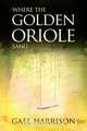 Where the Golden Oriole Sang, Gael Harrison 