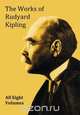 The Works of Rudyard Kipling - 8 Volumes from the Complete Works in One Edition, Rudyard Kipling 