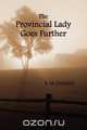 The Provincial Lady Goes Further, (Fully Illustrated), E. M. Delafield 
