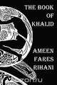 The Book of Khalid - Illustrated by Khalil Gibran, Ameen Fares Rihani 