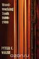 Woodworking Tools 1600-1900 - Fully Illustrated, Peter C. Welsh 