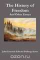The History of Freedom. and Other Essays, John Emerich Edward Dalberg-Acton 