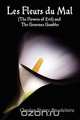 Les Fleurs du Mal and The Flowers of Evil - French Edition and English Translation Edition with The Generous Gambler in English, Charles Pierre Baudelaire 