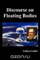Discourse on Floating Bodies, Fully Illustrated, Galileus Galilei 