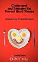 Cholesterol and Saturated Fat Prevent Heart Disease - Evidence from 101 Scientific Papers, David Evans 