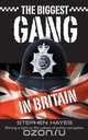 The Biggest Gang in Britain - Shining a Light on the Culture of Police Corruption, Stephen Hayes 