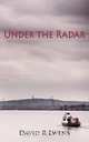 Under the Radar, David R. Ewens 