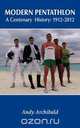Modern Pentathlon a Centenary History, Andy Archibald 